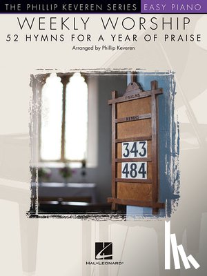 Keveren, Phillip - Weekly Worship - 52 Hymns for a Year of Praise: Nfmc 2020-2024 Selection Arr. Phillip Keveren the Phillip Keveren Series Easy Piano