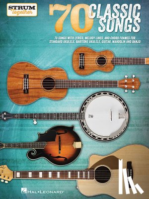 Hal Leonard Corp - 70 Classic Songs - Strum Together: For Ukulele, Baritone Ukulele, Guitar, Banjo & Mandolin