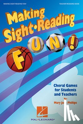 Mary Jane Phillips - Making Sight Reading Fun!: Choral Games for Students and Teachers