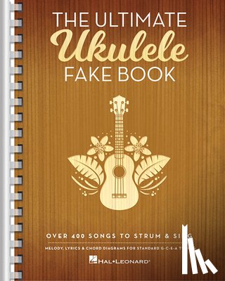 Hal Leonard Corp - The Ultimate Ukulele Fake Book Over 400 Songs to Strum and Sing Melody Lyrics and Chords for U