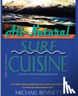 Bennett, Michael - All-Natural Surf Cuisine: Healthy Seafood recipes