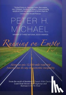 Michael, Peter - Running on Empty: Along an Epic 12,000-Mile Road Trip, America Has Its Say on Economic Inequality