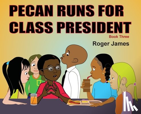 James, Roger - Pecan Runs for Class President