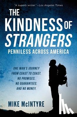 McIntyre, Mike - The Kindness of Strangers: Penniless Across America