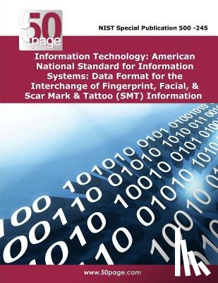 Nist - Information Technology: American National Standard for Information Systems: Data Format for the Interchange of Fingerprint, Facial, & Scar Mar