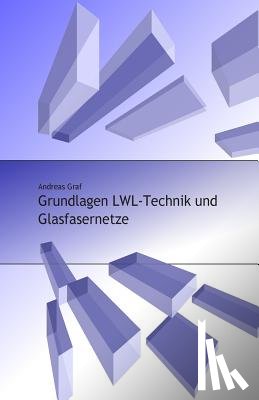 Graf - Grundlagen LWL-Technik und Glasfasernetze