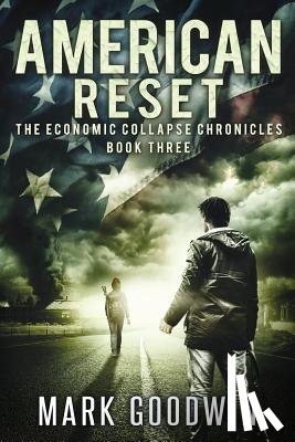 Goodwin, Mark - American Reset: Book Three of The Economic Collapse Chronicles