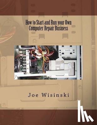 Wisinski, Joe - How to Start and Run your Own Computer Repair Business