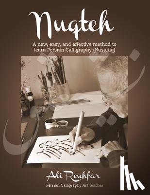 Rouhfar, Ali - Nuqteh: A new, easy, and effective method to learn Persian Calligraphy (Nastaliq)