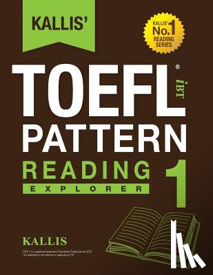 Kallis - KALLIS' iBT TOEFL Pattern Reading 1: Explorer