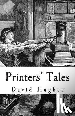 Hughes, David - Printers' Tales