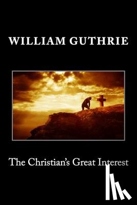 Guthrie, William - The Christian's Great Interest