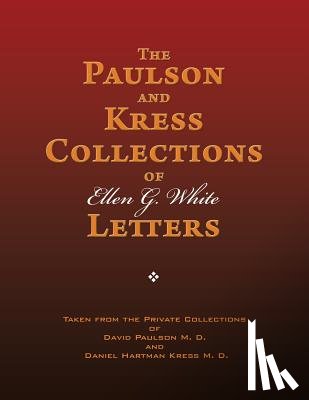 White, Ellen G. - The Paulson and Kress Collections of Ellen G. White Letters
