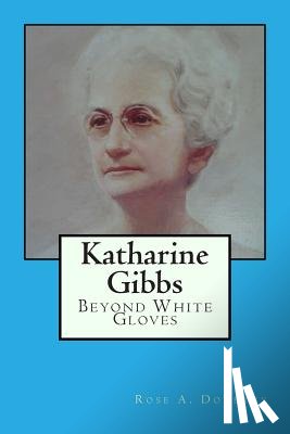 Doherty, Rose a. - Katharine Gibbs: Beyond White Gloves