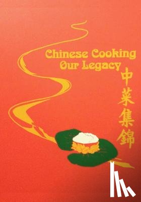 Cookbook, Cawc - Chinese Cooking - Our Legacy: Chinese Comfort Food Recipes