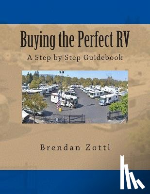 Zottl, Brendan - Buying the Perfect RV: A Step by Step Guidebook