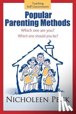 Peck, Nicholeen - Popular Parenting Methods -Are They Really Working?: Time for Cpr: A Cultural Parenting Revolution