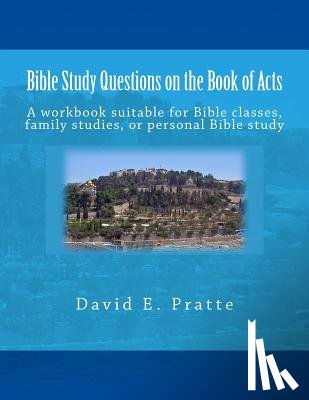 Pratte, David E - Bible Study Questions on the Book of Acts