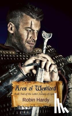 Hardy, Robin - Ares of Westford: Book Two of The Latter Annals of Lystra