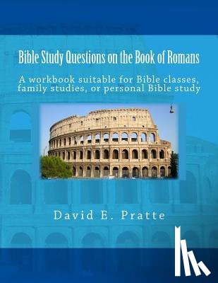 Pratte, David E - Bible Study Questions on the Book of Romans
