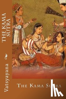 Vatsyayana - The Kama Sutra