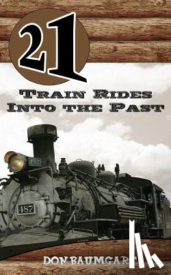 Baumgart, Don - 21 Train Rides Into The Past
