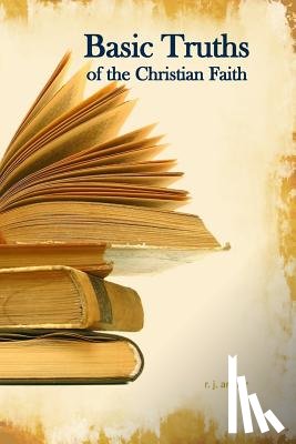 Arthur, R. J. - Basic Truths: Of the Christian Faith