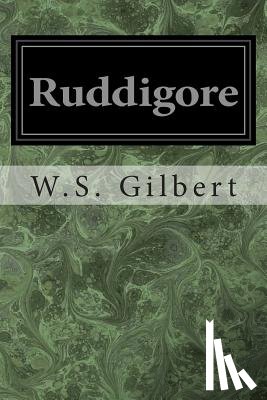 Gilbert, W. S. - Ruddigore: Or The Witch's Curse