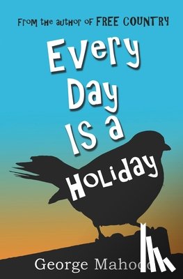 Mahood, George - Every Day Is a Holiday