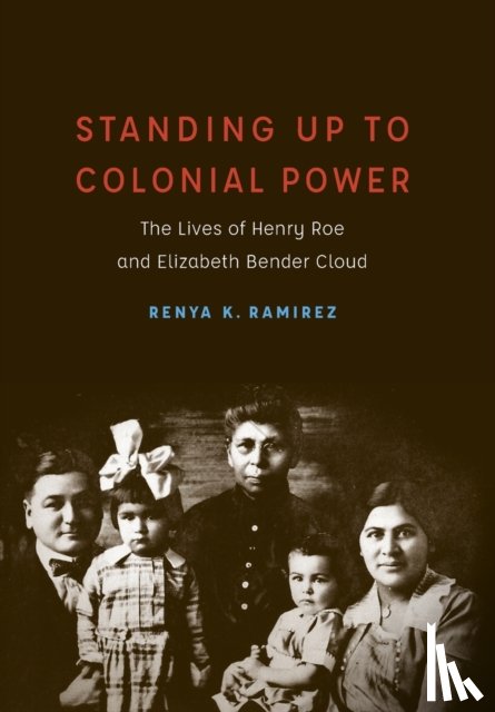 Ramirez, Renya K. - Standing Up to Colonial Power