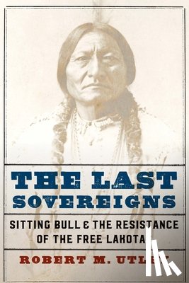 Utley, Robert M. - The Last Sovereigns