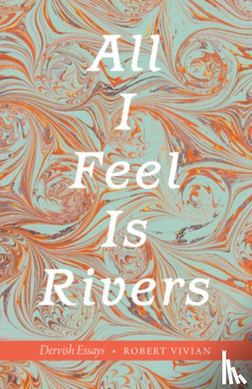 Vivian, Robert - All I Feel Is Rivers