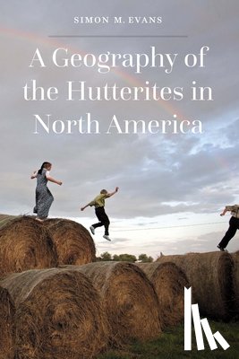 Evans, Simon M. - A Geography of the Hutterites in North America