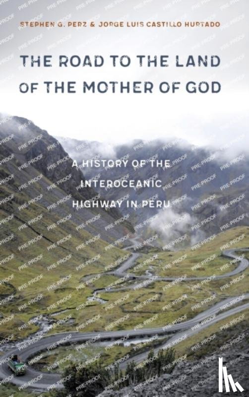 Perz, Stephen G., Castillo Hurtado, Jorge Luis - The Road to the Land of the Mother of God