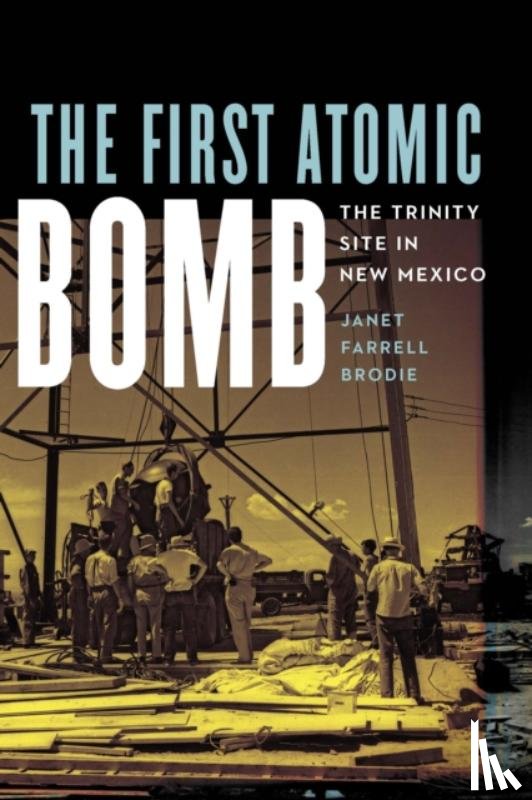 Brodie, Janet Farrell - The First Atomic Bomb