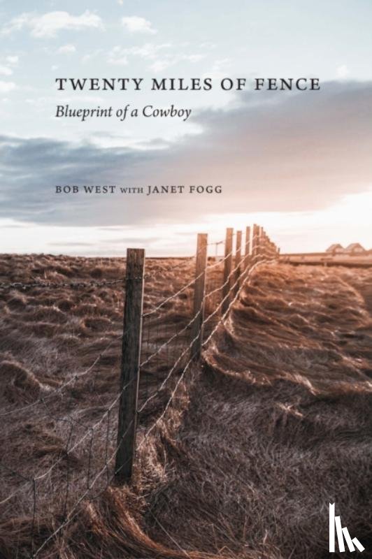 West, Bob, Fogg, Janet - Twenty Miles of Fence