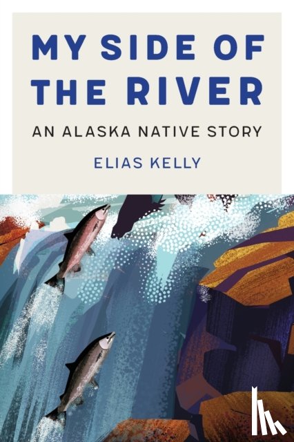 Kelly, Elias - My Side of the River