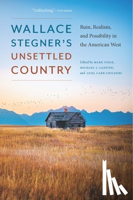  - Wallace Stegner's Unsettled Country
