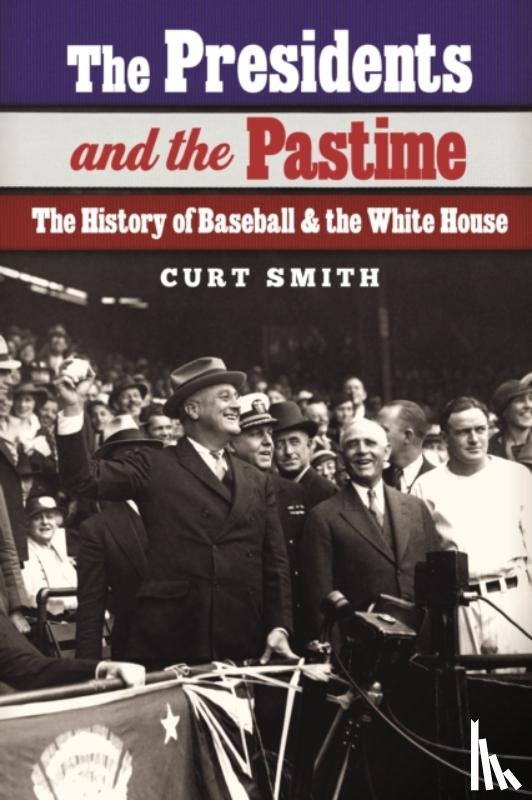 Smith, Curt - The Presidents and the Pastime