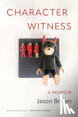 Brown, Jason - Character Witness: A Memoir