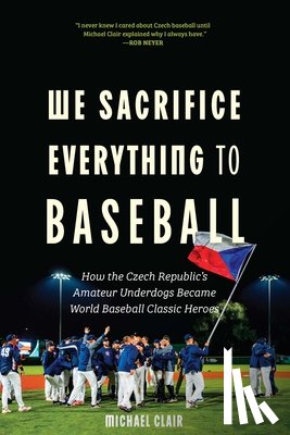 Clair, Michael - We Sacrifice Everything to Baseball