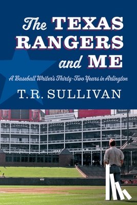 Sullivan, T.R. - The Texas Rangers and Me