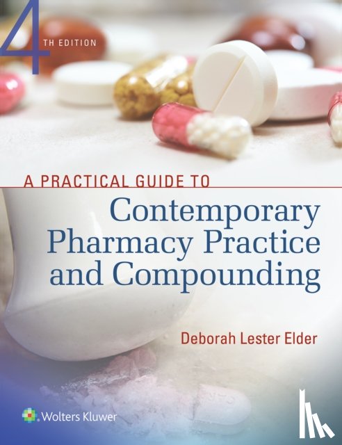 Lester Elder, Deborah - A Practical Guide to Contemporary Pharmacy Practice and Compounding