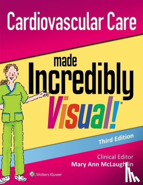 Lippincott Williams & Wilkins - Cardiovascular Care Made Incredibly Visual!