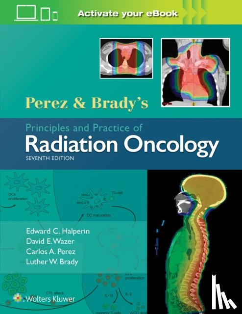 Halperin, Dr. Edward C., Wazer, Dr. David E., Perez, Dr. Carlos A., Brady, Dr. Luther W. - Perez & Brady's Principles and Practice of Radiation Oncology