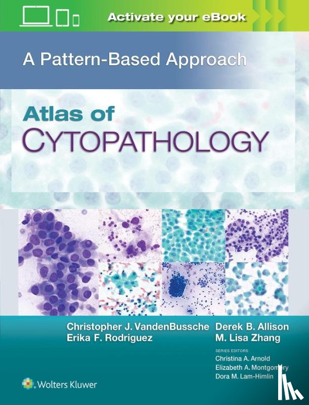 VandenBussche, Christopher J, MD, PhD, Rodriguez, Erika F., MD, PhD, Allison, Derek B., Zhang, M. Lisa, MD - Atlas of Cytopathology: A Pattern Based Approach