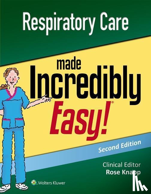 Knapp, Rose - Respiratory Care Made Incredibly Easy
