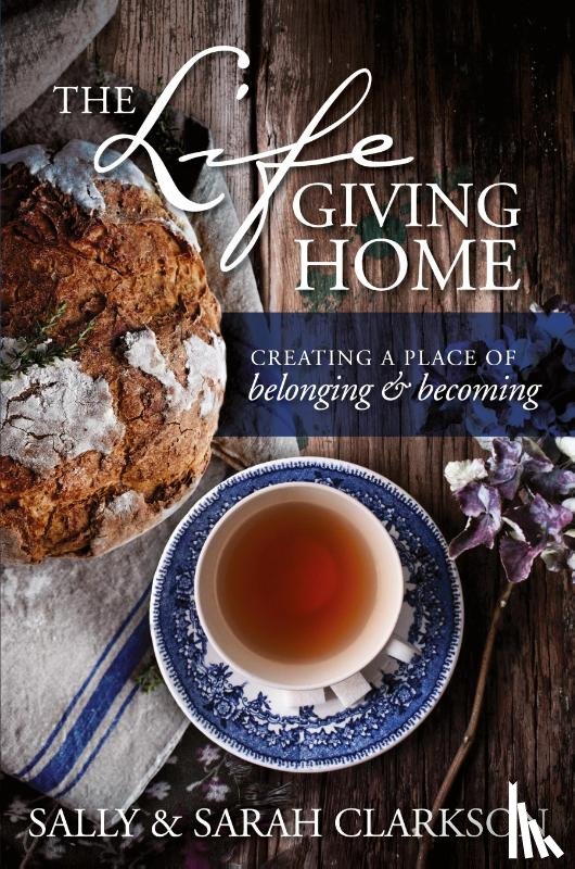 Clarkson, Sally - The Lifegiving Home