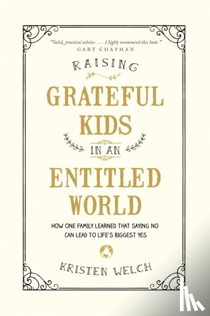Welch, Kristen - Raising Grateful Kids in an Entitled World