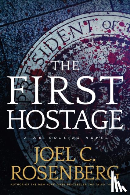 Rosenberg, Joel C. - The First Hostage